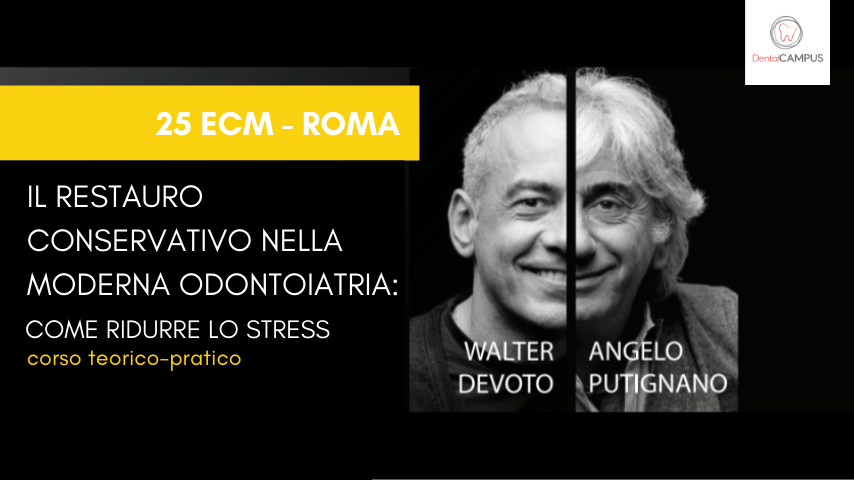 IL RESTAURO CONSERVATIVO NELLA MODERNA ODONTOIATRIA: COME RIDURRE LO STRESS - corso teorico pratico