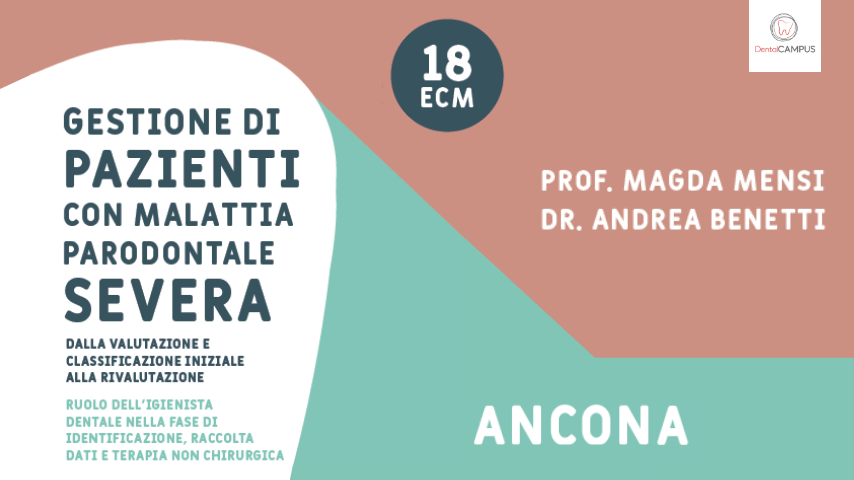 GESTIONE DI PAZIENTI CON MALATTIA PARODONTALE SEVERA: dalla valutazione e classificazione iniziale alla rivalutazione. Ruolo dell’igienista dentale nella fase di identificazione, raccolta dati e terapia non chirurgica.