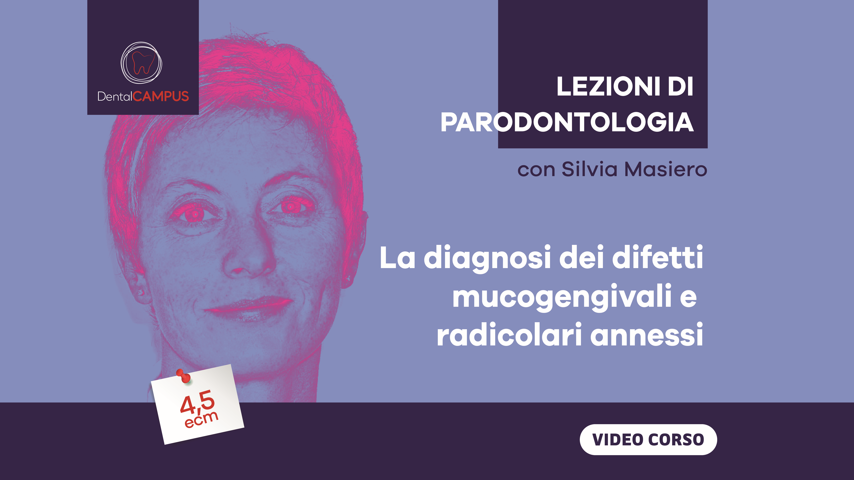 LA DIAGNOSI DEI DIFETTI MUCOGENGIVALI E RADICOLARI ANNESSI