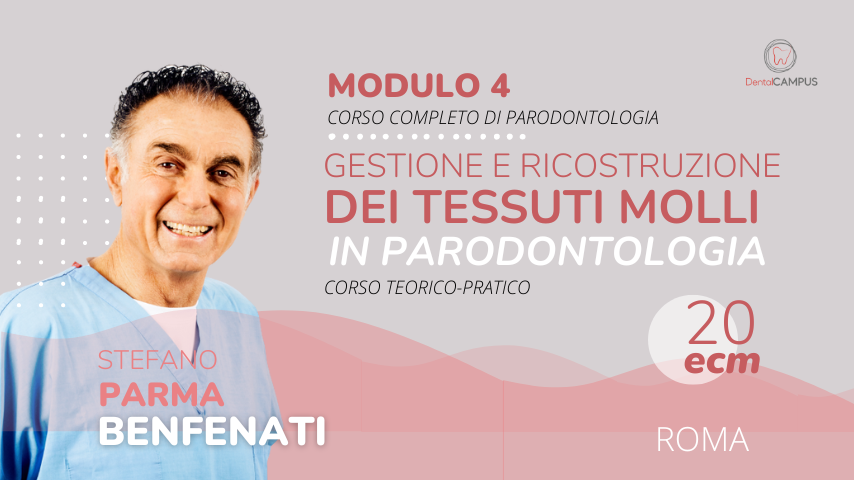GESTIONE E RICOSTRUZIONE DEI TESSUTI MOLLI IN IMPLANTOLOGIA: successi e fallimenti - corso teorico pratico